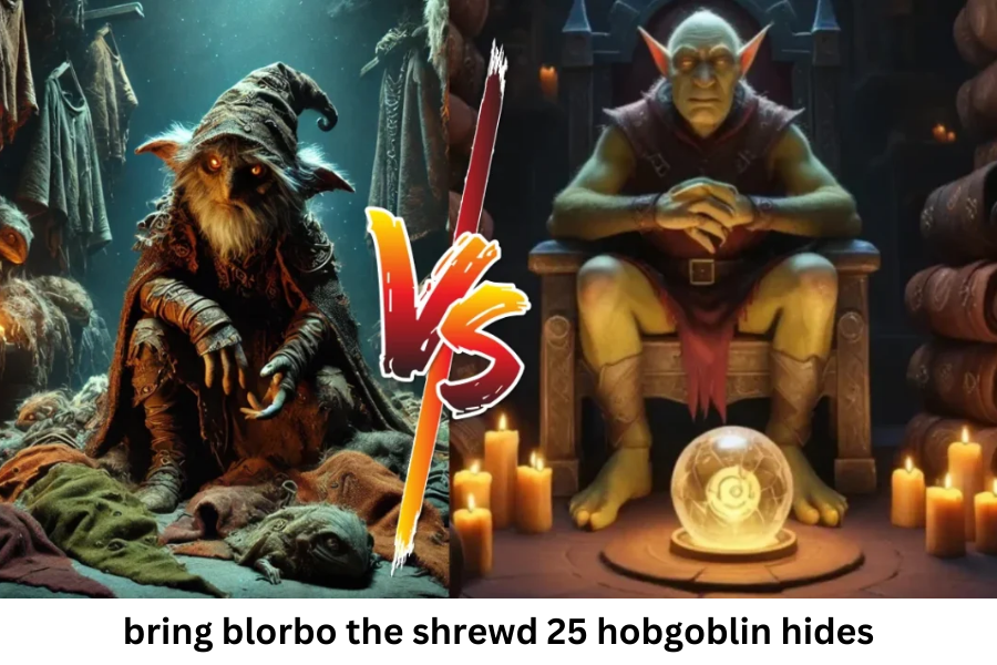 bring blorbo the shrewd 25 hobgoblin hides