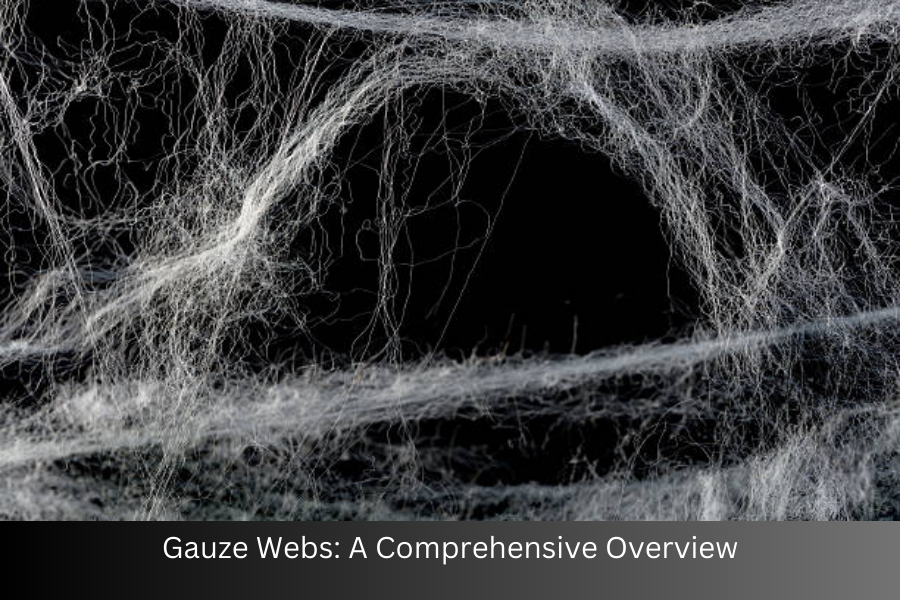 gauze webs