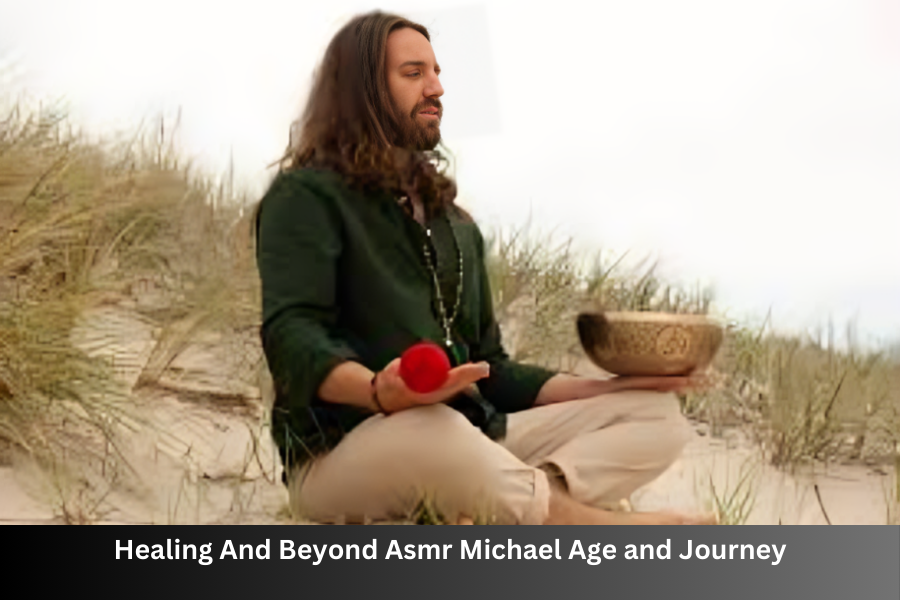 healing and beyond asmr michael age