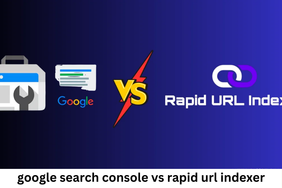 google search console vs rapid url indexer​