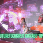 futuretechgirls kickass tips